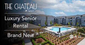 Join The Chateau - Luxury Senior Rental - Brand New - Now Leasing